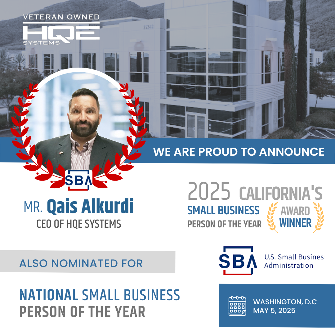 2025 SBA awarded Mr. Qais Alkurdi California's Small Bueiness Person of the Year Award for his hard work creating the company HQE Systems. HQE Systems specializes in life saftey and technology integration for emergency management fields.